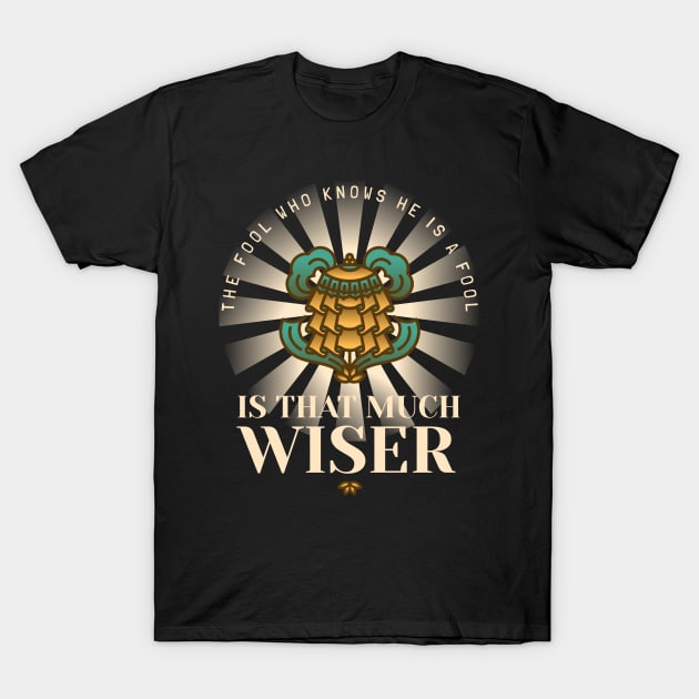 The fool who knows he is a fool is that much wiser T-Shirt by Studio-Sy